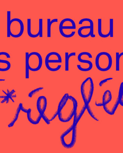 Ateliers: Bureau des personnes dé*réglées