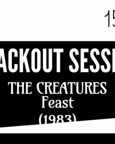 Blackout Sessions #97: The Creatures – Feast (1983)