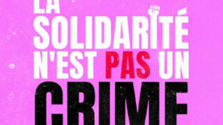 La solidarité n&rsquo;est pas un crime