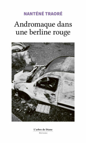 Nanténé Traoré - Andromaque dans une berline rouge Nanténé Traoré - Andromaque dans une berline rouge